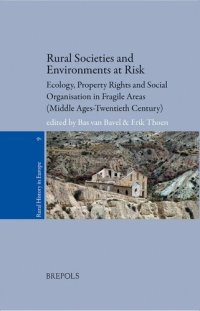 cover of the book Rural Societies and Environments at Risk: Ecology, Property Rights and Social Organisation in Fragile Areas (Middle Ages - Twentieth century) (Rural History in Europe, 9)