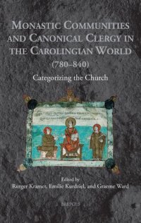 cover of the book Monastic Communities and Canonical Clergy in the Carolingian World (780-840): Categorizing the Church (Medieval Monastic Studies, 8)