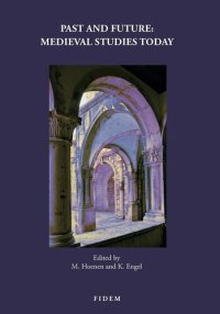 cover of the book Past and Future: Medieval Studies Today (Textes Et Etudes Du Moyen Age, 98) (English, French and Spanish Edition)