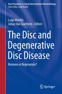 cover of the book The Disc and Degenerative Disc Disease: Remove or Regenerate?