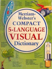 cover of the book Merriam-Webster's Compact 5-Language Visual Dictionary (English, Spanish, French, German and Italian)