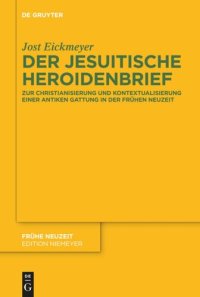 cover of the book Der jesuitische Heroidenbrief: Zur Christianisierung und Kontextualisierung einer antiken Gattung in der Frühen Neuzeit