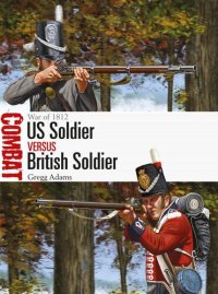 cover of the book US Soldier vs British Soldier: War of 1812