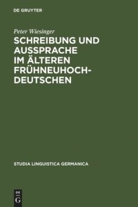 cover of the book Schreibung und Aussprache im älteren Frühneuhochdeutschen: Zum Verhältnis von Graphem - Phonem - Phon am bairisch-österreichischen Beispiel von Andreas Kurzmann um 1400