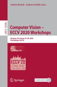 cover of the book Computer Vision – ECCV 2020 Workshops: Glasgow, UK, August 23–28, 2020, Proceedings, Part VI