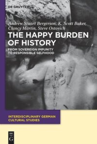 cover of the book The Happy Burden of History: From Sovereign Impunity to Responsible Selfhood