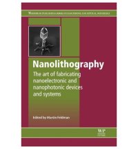 cover of the book Nanolithography: The Art of Fabricating Nanoelectronic and Nanophotonic Devices and Systems (Woodhead Publishing Series in Electronic and Optical Materials)