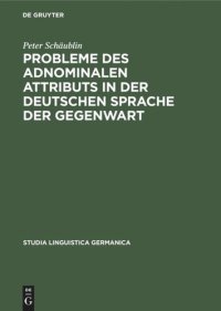 cover of the book Probleme des adnominalen Attributs in der deutschen Sprache der Gegenwart: Morpho-syntaktische und semantische Untersuchungen