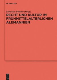 cover of the book Recht und Kultur im frühmittelalterlichen Alemannien: Rechtsgeschichte, Archäologie und Geschichte des 7. und 8. Jahrhunderts