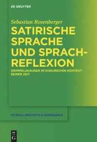 cover of the book Satirische Sprache und Sprachreflexion: Grimmelshausen im diskursiven Kontext seiner Zeit