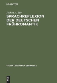 cover of the book Sprachreflexion der deutschen Frühromantik: Konzepte zwischen Universalpoesie und Grammatischen Kosmopolitismus. Mit lexikographischem Anhang