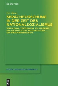 cover of the book Sprachforschung in der Zeit des Nationalsozialismus: Verfolgung, Vertreibung, Politisierung und die inhaltliche Neuausrichtung der Sprachwissenschaft