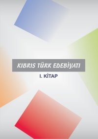 cover of the book Kıbrıs Türk Edebiyatı. I Kitap