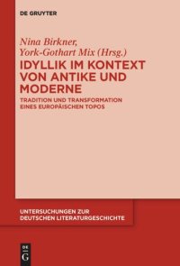 cover of the book Idyllik im Kontext von Antike und Moderne: Tradition und Transformation eines europäischen Topos