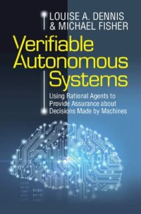 cover of the book Verifiable Autonomous Systems: Using Rational Agents to Provide Assurance about Decisions Made by Machines