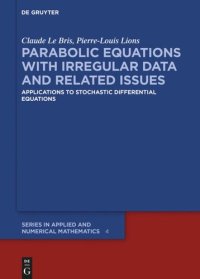 cover of the book Parabolic Equations with Irregular Data and Related Issues: Applications to Stochastic Differential Equations