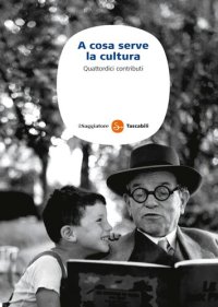 cover of the book A cosa serve la cultura. Quattordici contributi