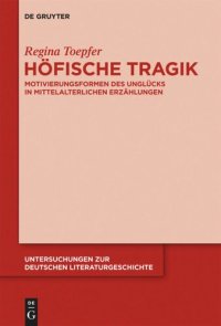 cover of the book Höfische Tragik: Motivierungsformen des Unglücks in mittelalterlichen Erzählungen