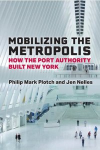 cover of the book Mobilizing the Metropolis: How the Port Authority Built New York