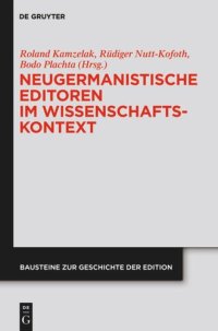 cover of the book Neugermanistische Editoren im Wissenschaftskontext: Biographische, institutionelle, intellektuelle Rahmen in der Geschichte wissenschaftlicher Ausgaben neuerer deutschsprachiger Autoren