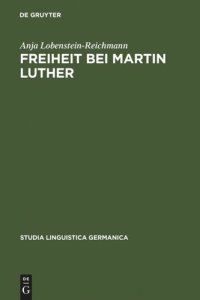 cover of the book Freiheit bei Martin Luther: Lexikographische Textanalyse als Methode historischer Semantik