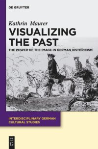 cover of the book Visualizing the Past: The Power of the Image in German Historicism