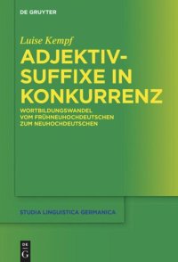 cover of the book Adjektivsuffixe in Konkurrenz: Wortbildungswandel vom Frühneuhochdeutschen zum Neuhochdeutschen