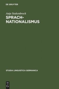 cover of the book Sprachnationalismus: Sprachreflexion als Medium kollektiver Identitätsstiftung in Deutschland (1617-1945)