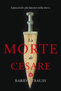 cover of the book La morte di Cesare: L'assassinio più famoso della storia