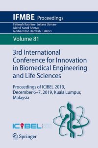 cover of the book 3rd International Conference for Innovation in Biomedical Engineering and Life Sciences: Proceedings of ICIBEL 2019, December 6-7, 2019, Kuala Lumpur, Malaysia