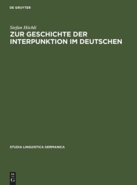 cover of the book Zur Geschichte der Interpunktion im Deutschen: Eine kritische Darstellung der Lehrschriften von der zweiten Hälfte des 15. Jahrhunderts bis zum Ende des 18. Jahrhunderts