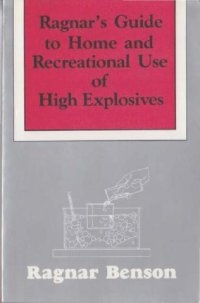 cover of the book Ragnar's Guide To Home and Recreational Use of High Explosives