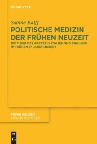 cover of the book Politische Medizin der Frühen Neuzeit: Die Figur des Arztes in Italien und England im frühen 17. Jahrhundert