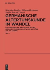 cover of the book Germanische Altertumskunde im Wandel: Archäologische, philologische und geschichtswissenschaftliche Beiträge aus 150 Jahren