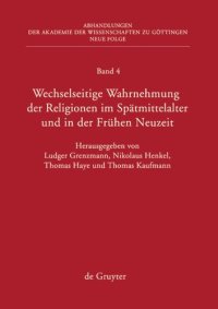 cover of the book Wechselseitige Wahrnehmung der Religionen im Spätmittelalter und in der Frühen Neuzeit: I. Konzeptionelle Grundfragen und Fallstudien (Heiden, Barbaren, Juden)