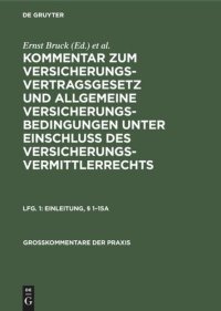 cover of the book Kommentar zum Versicherungsvertragsgesetz und Allgemeine Versicherungsbedingungen unter Einschluß des Versicherungsvermittlerrechts: Lfg 1 Einleitung, § 1–15a