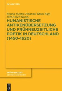 cover of the book Humanistische Antikenübersetzung und frühneuzeitliche Poetik in Deutschland (1450–1620)