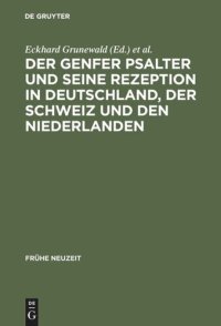 cover of the book Der Genfer Psalter und seine Rezeption in Deutschland, der Schweiz und den Niederlanden: 16.-18. Jahrhundert