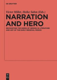 cover of the book Narration and Hero: Recounting the Deeds of Heroes in Literature and Art of the Early Medieval Period