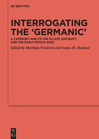 cover of the book Interrogating the ‘Germanic’: A Category and its Use in Late Antiquity and the Early Middle Ages