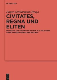 cover of the book Civitates, regna und Eliten: Die regna des Frühmittelalters als Teile eines ‚unsichtbaren Römischen Reiches‘