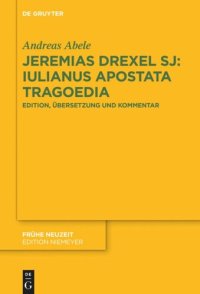 cover of the book Jeremias Drexel SJ: Iulianus Apostata Tragoedia: Edition, Übersetzung und Kommentar