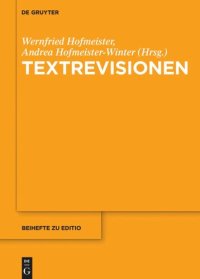 cover of the book Textrevisionen: Beiträge der Internationalen Fachtagung der Arbeitsgemeinschaft für germanistische Edition, Graz, 17. bis 20. Februar 2016