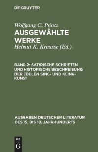 cover of the book Ausgewählte Werke: Band 2 Satirische Schriften und Historische Beschreibung der edelen Sing- und Kling-Kunst