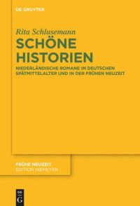 cover of the book Schöne Historien: Niederländische Romane im deutschen Spätmittelalter und in der Frühen Neuzeit