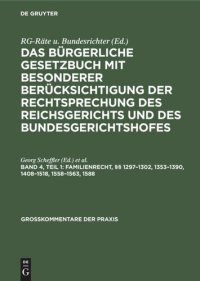 cover of the book Das Bürgerliche Gesetzbuch mit besonderer Berücksichtigung der Rechtsprechung des Reichsgerichts und des Bundesgerichtshofes: Band 4, Teil 1 Familienrecht, §§ 1297–1302, 1353–1390, 1408–1518, 1558–1563, 1588