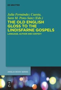 cover of the book The Old English Gloss to the Lindisfarne Gospels: Language, Author and Context