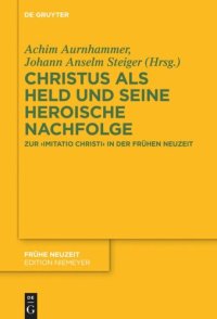 cover of the book Christus als Held und seine heroische Nachfolge: Zur imitatio Christi in der Frühen Neuzeit