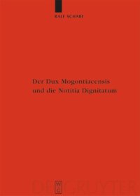 cover of the book Der Dux Mogontiacensis und die Notitia Dignitatum: Eine Studie zur spätantiken Grenzverteidigung