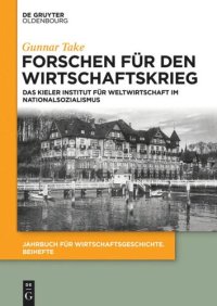 cover of the book Forschen für den Wirtschaftskrieg: Das Kieler Institut für Weltwirtschaft im Nationalsozialismus